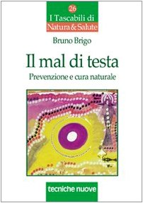 Il mal di testa. Prevenzione e cura naturale book