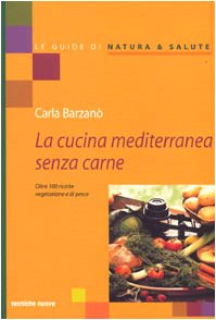 La cucina mediterranea senza carne. Oltre 100 ricette vegetariane e di pesce (Le guide di Natura & Salute) Leisure, Home & Garden