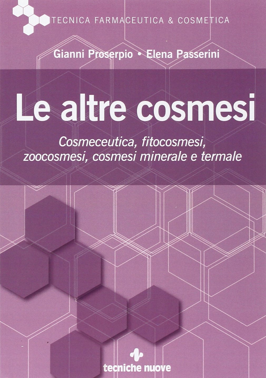 Le altre cosmesi. Cosmeceutica, fitocosmesi, zoocosmesi, cosmesi minerale e termale book