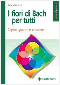 I fiori di Bach per tutti. Capire, guarire e crescere book