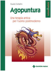 Agopuntura. Una terapia antica per l'uomo postmoderno Medicine