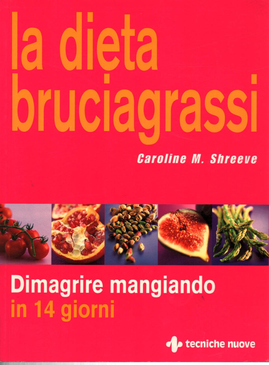La dieta bruciagrassi. Dimagrire mangiando in 14 giorni (Gli illustrati di Natura e salute) Medicine