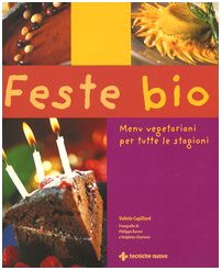 Feste bio. Menu vegetariani per tutte le stagioni (Gli illustrati di Natura e salute) Leisure, Home & Garden