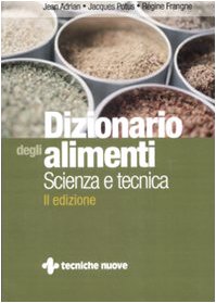 Dizionario degli alimenti. Scienza e tecnica book