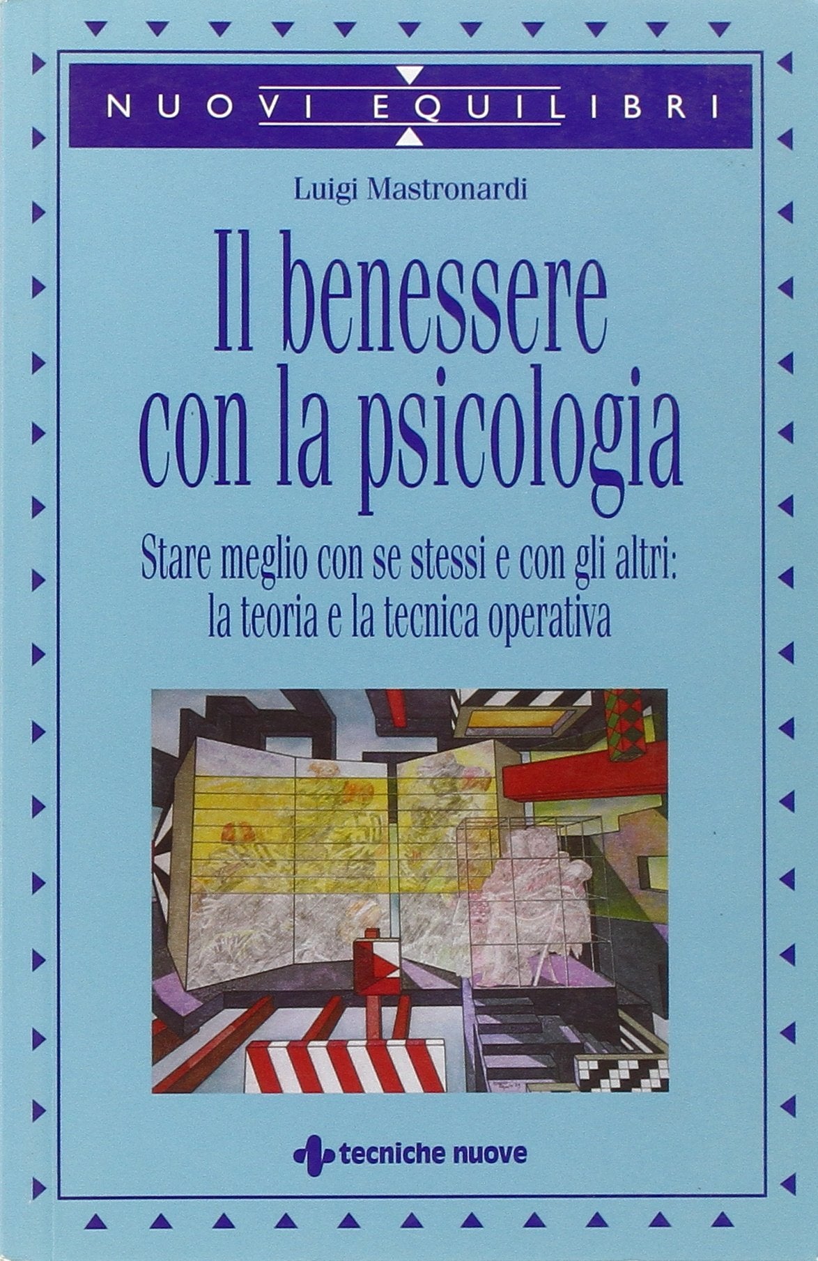 Il benessere con la psicologia. Stare meglio con se stessi e con gli altri: la teoria e la tecnica operativa book