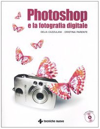 Photoshop e la fotografia digitale. Con CD-ROM (Informatica illustrata) Hobbies & Crafts