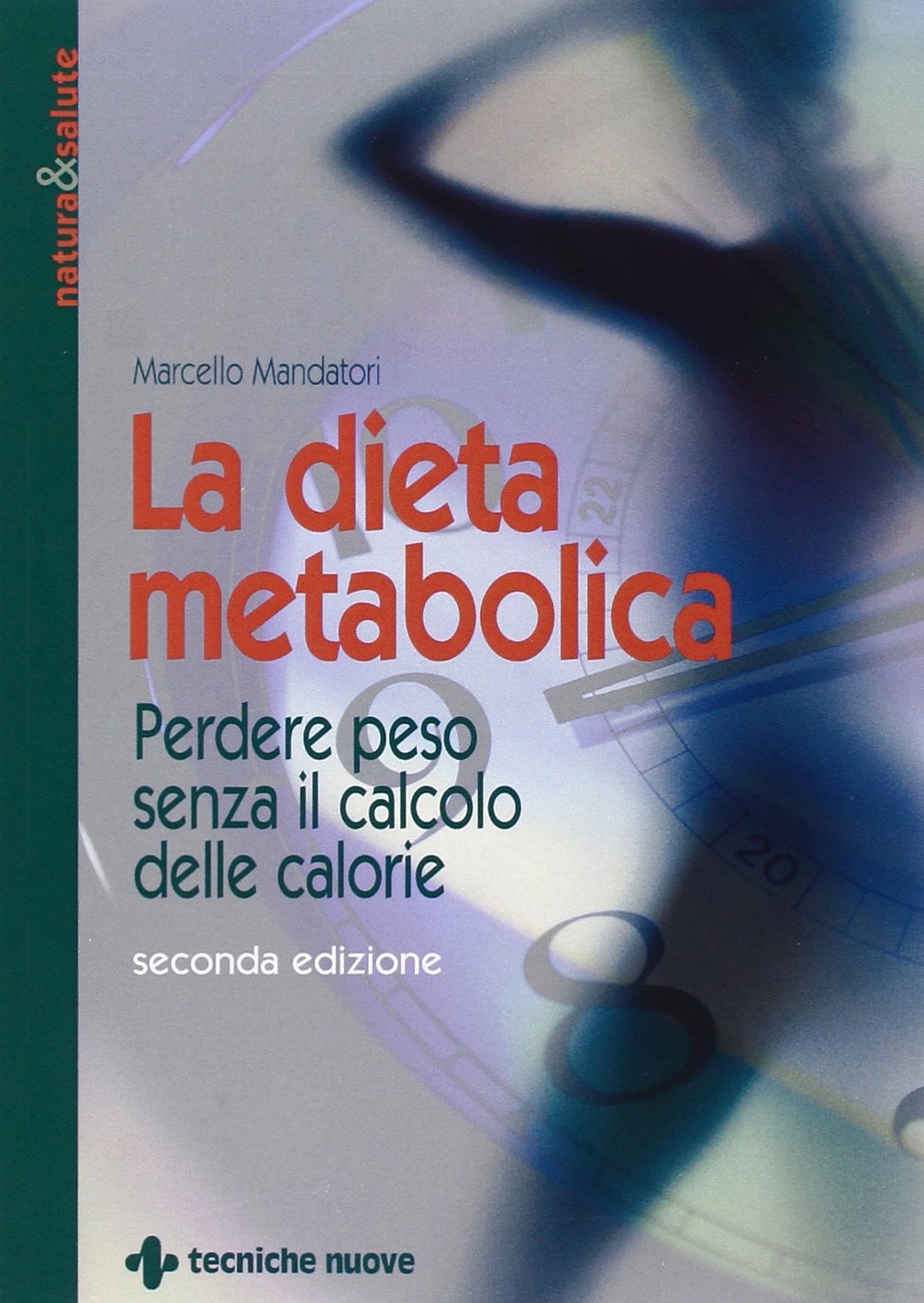 La dieta metabolica. Perdere peso senza il calcolo delle calorie book