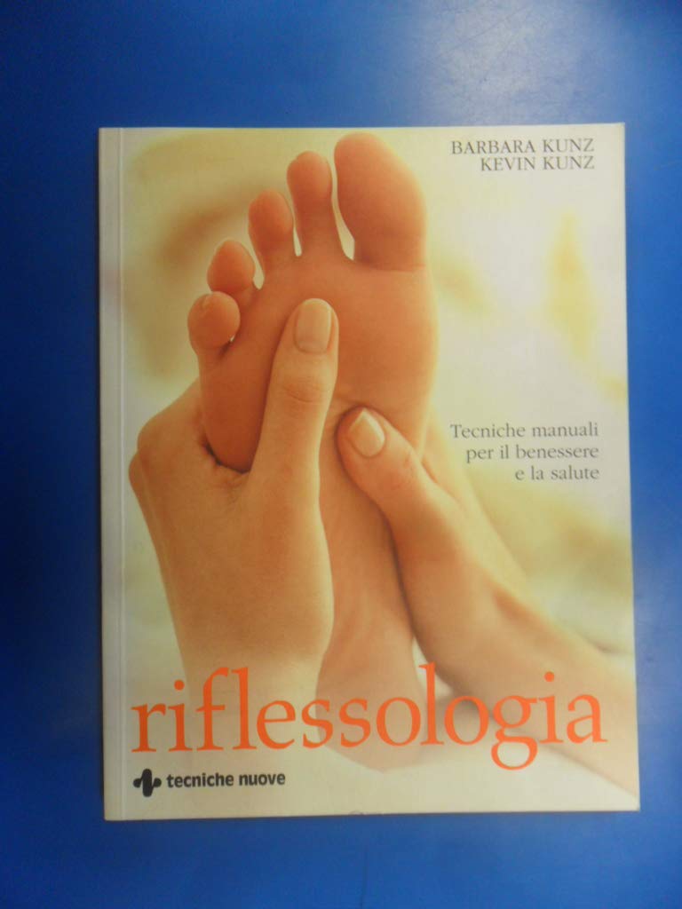 Riflessologia. Tecniche manuali per il benessere e la salute (Gli illustrati di Natura e salute) Health, Nutrition & Fitness