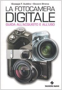 La fotocamera digitale. Guida all'acquisto e all'uso. Ediz. illustrata (Informatica illustrata) Photography