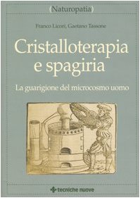 Cristalloterapia e spagiria. La guarigione del microcosmo uomo book