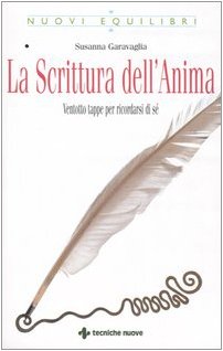 La scrittura dell'anima. Ventotto tappe per ricordarsi di sé (Nuovi equilibri) Books
