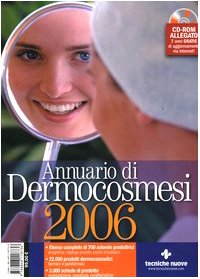 Annuario di dermocosmesi 2006. Con CD-ROM (Tecnica farmaceutica e cosmetica) Medicine