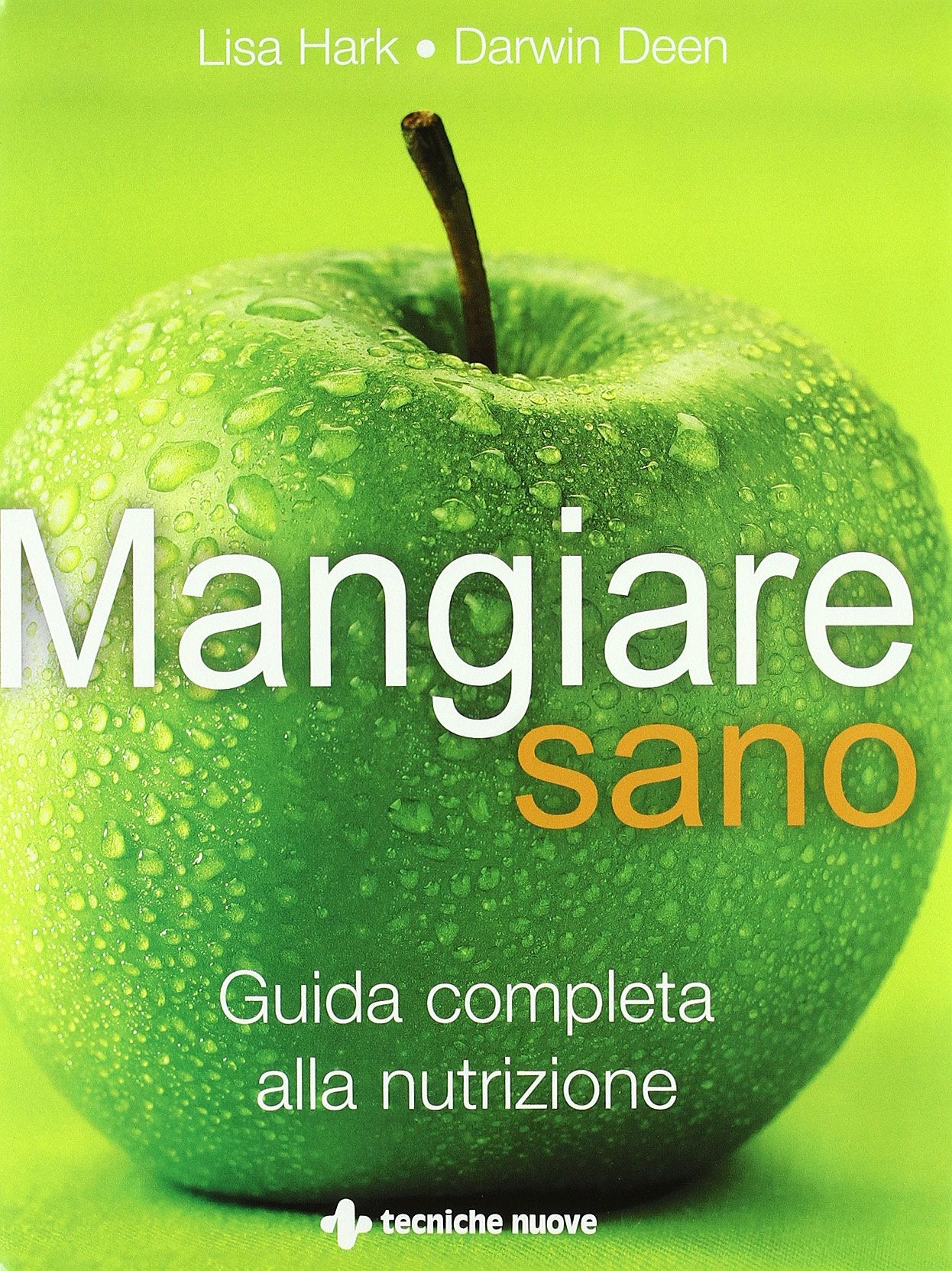 Mangiare sano. Guida completa alla nutrizione Health, Nutrition & Fitness