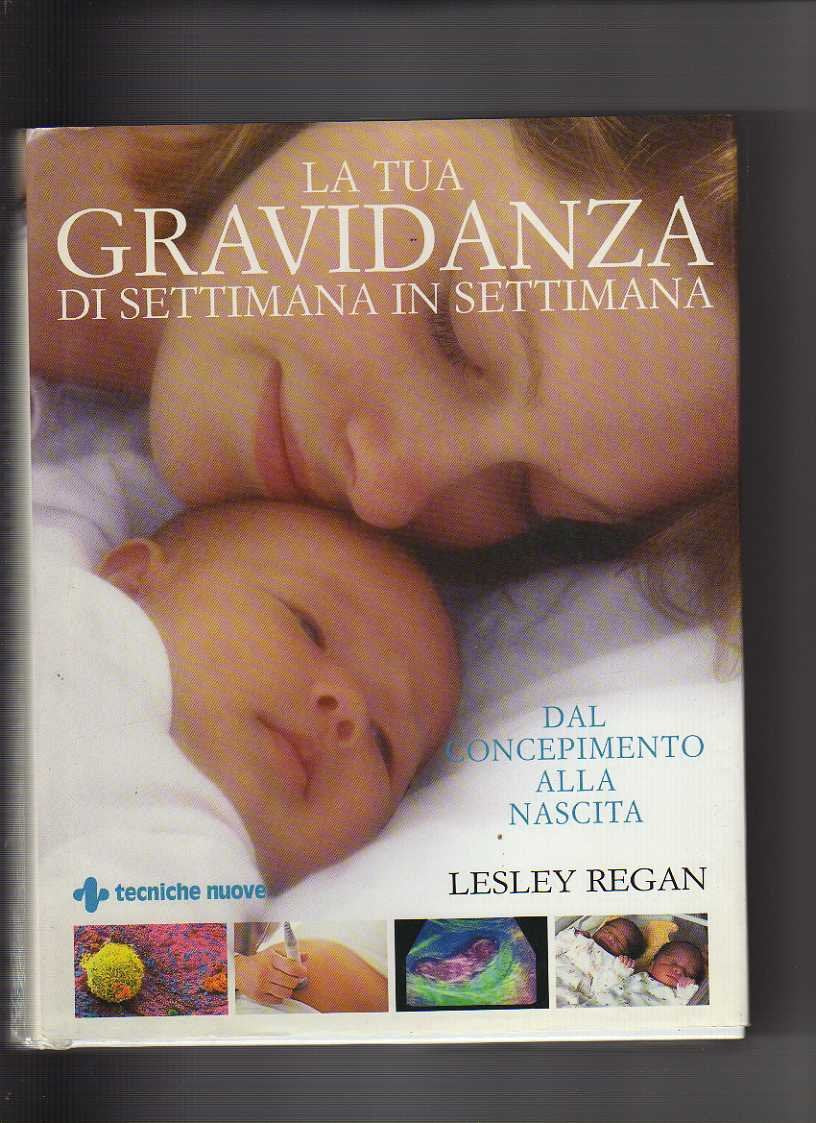 La tua gravidanza di settimana in settimana. Dal concepimento alla nascita (Gli illustrati di Natura e salute) Parents & Children