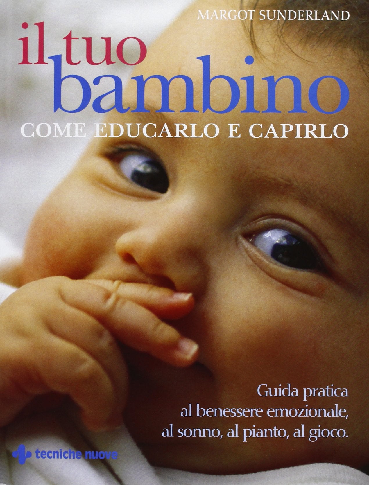Il tuo bambino. Come educarlo e capirlo (Gli illustrati di Natura e salute) Parents & Children