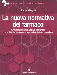 La nuova normativa del farmaco. Il decreto legislativo 219/06 confrontato con le direttive europee e la legislazione italiana precedente (Tecnica farmaceutica e cosmetica) Medicine