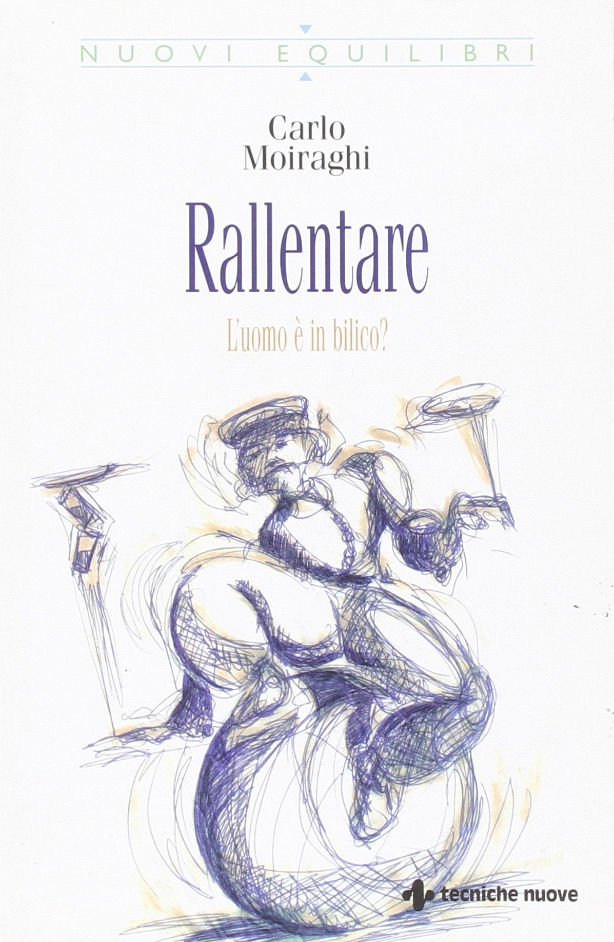 Rallentare. L'uomo è in bilico? (Nuovi equilibri) Religion & Esotericism