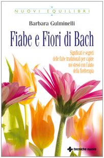 Fiabe e fiori di Bach.  Significati e segreti delle fiabe tradizionali per capire noi stessi con l'aiuto della floriterapia Religion & Esotericism