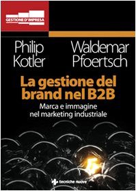 La gestione del brand nel B2B (Gestione d'impresa) Business, Finance & Career
