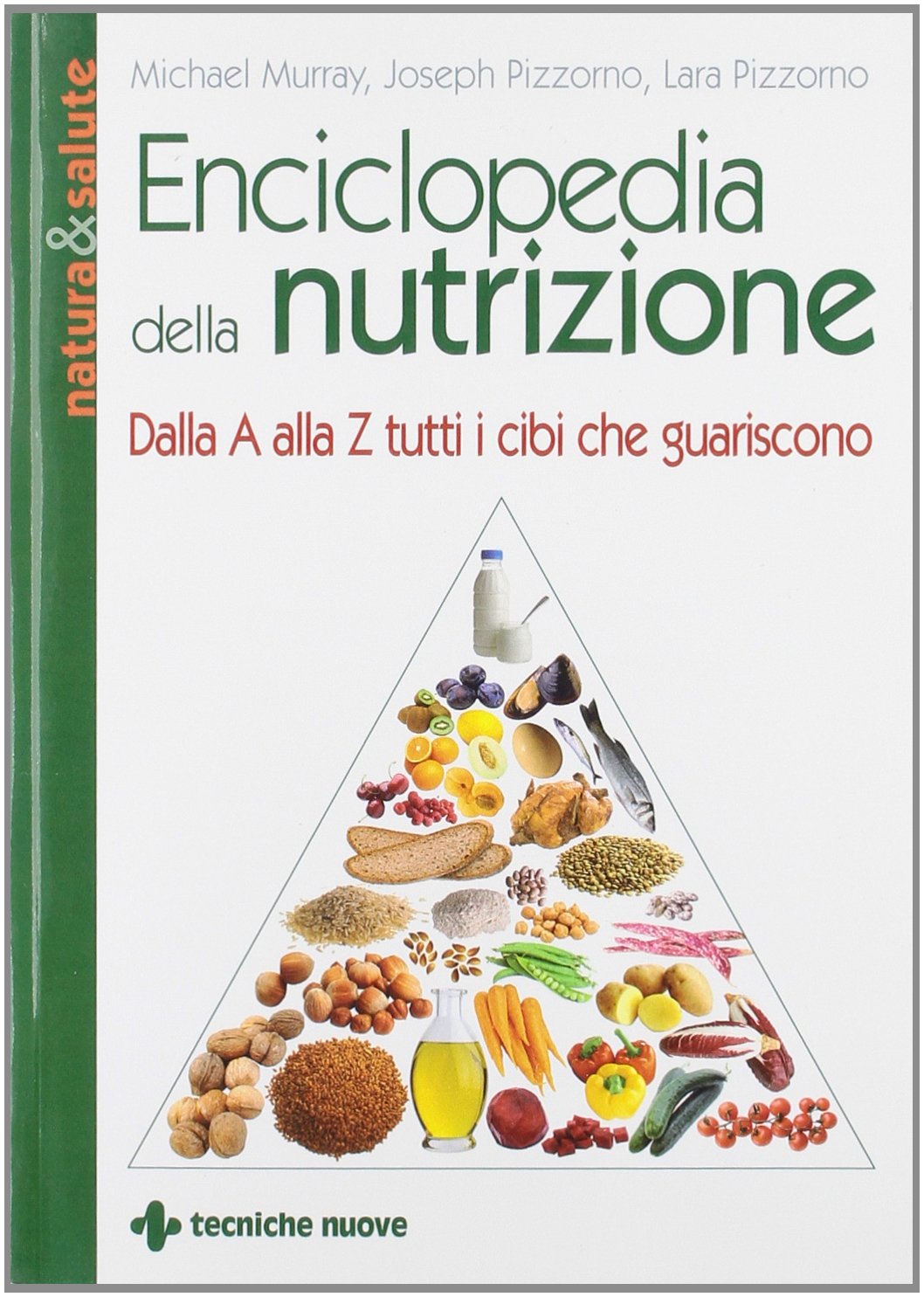Enciclopedia della nutrizione. Dalla A alla Z tutti i cibi che guariscono (Natura e salute) Medicine