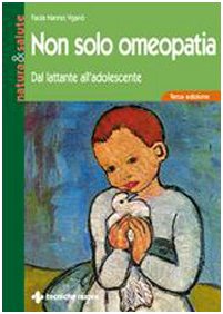 Non solo omeopatia. Dal lattante all'adolescente book