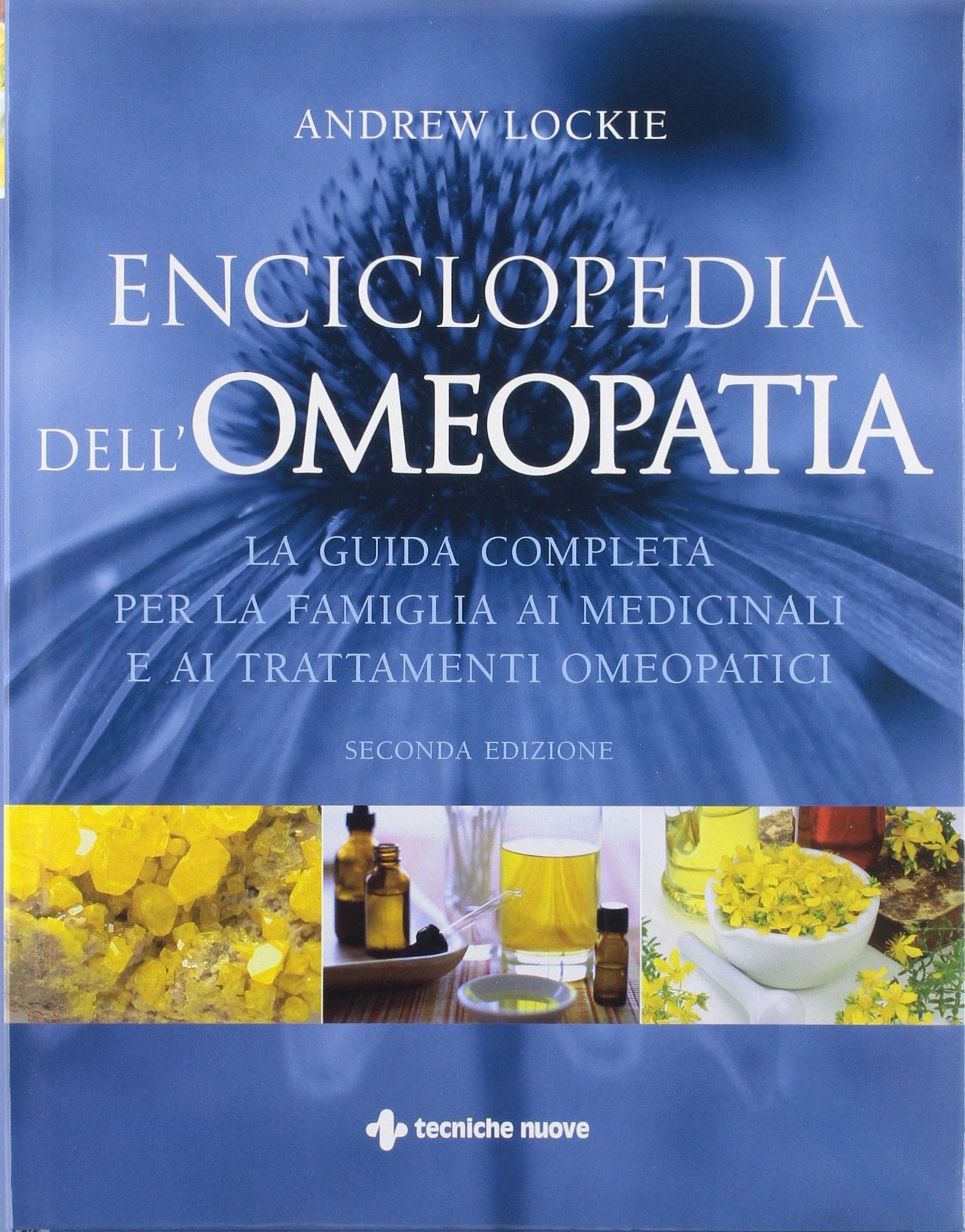 Enciclopedia dell'omeopatia. La guida completa per la famiglia ai medicinali e ai trattamenti omeopatici. Ediz. illustrata Reference Books