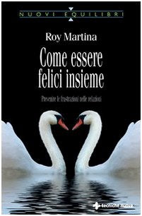 Come essere felici insieme. Prevenire le frustrazioni nelle relazioni Parents & Children