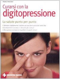 Curarsi con la digitopressione, La salute punto per punto (Italienisch) Broschiert – März 2009 (Natura e salute) Health, Nutrition & Fitness