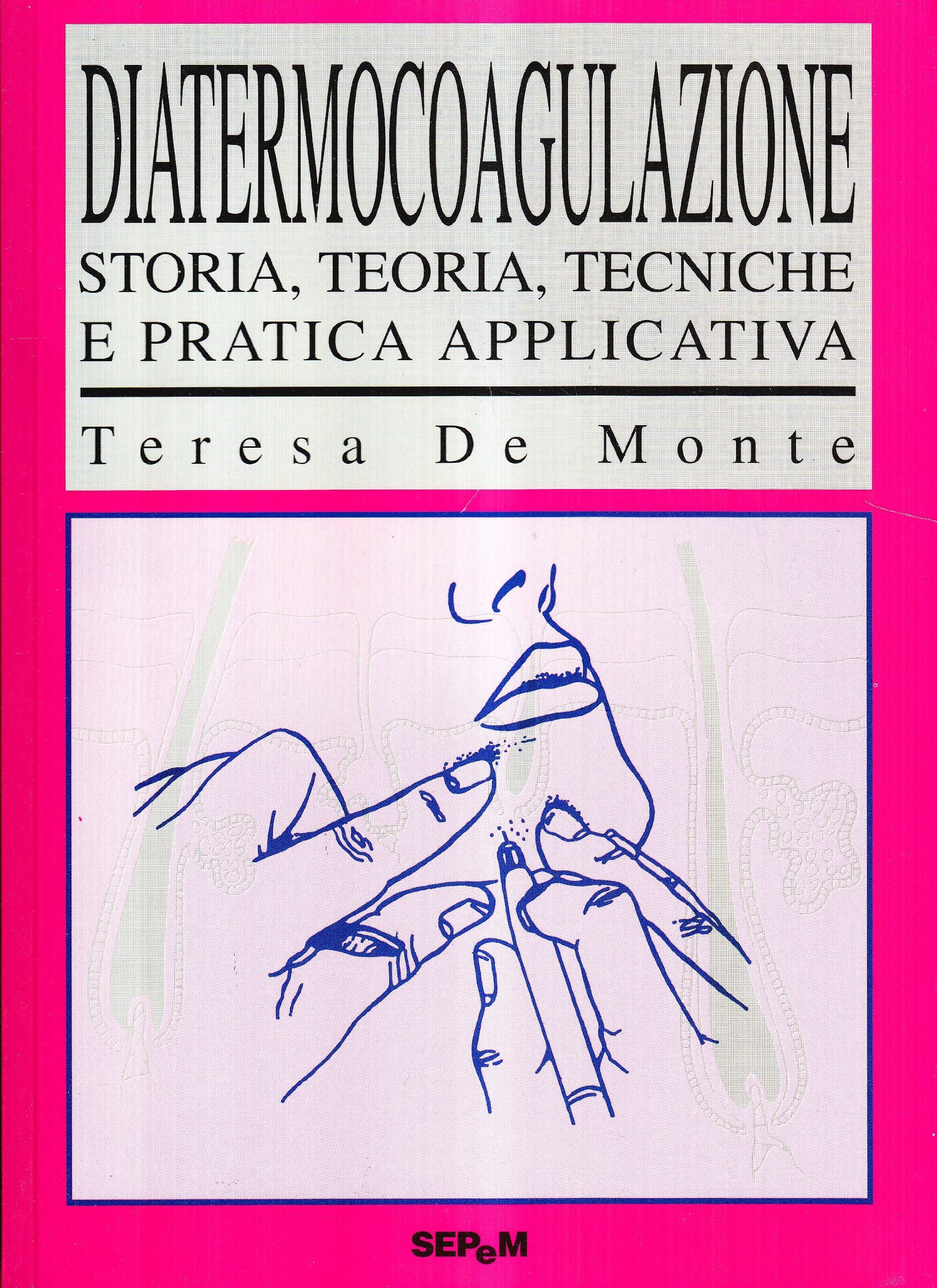 Diatermocoagulazione. Storia, teoria, tecniche e pratica applicativa Books
