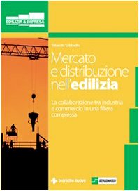 Mercato e distribuzione nell'edilizia. La collaborazione tra industria e commercio in una filiera complessa Business, Finance & Career