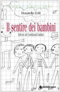 Il sentire dei bambini. Dall'arte alle costellazioni familiari (Nuovi equilibri) Parents & Children