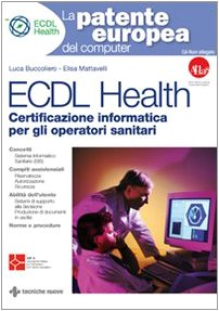 ECDL Health. Certificazione informatica per gli operatori sanitari. Con CD-ROM (La patente europea del computer) Medicine