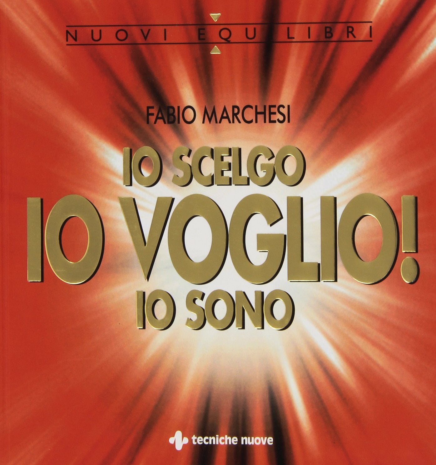Io scelgo, io voglio!, io sono. Sulla relazione creatrice tra l'uomo, la sua mente e la realtà book