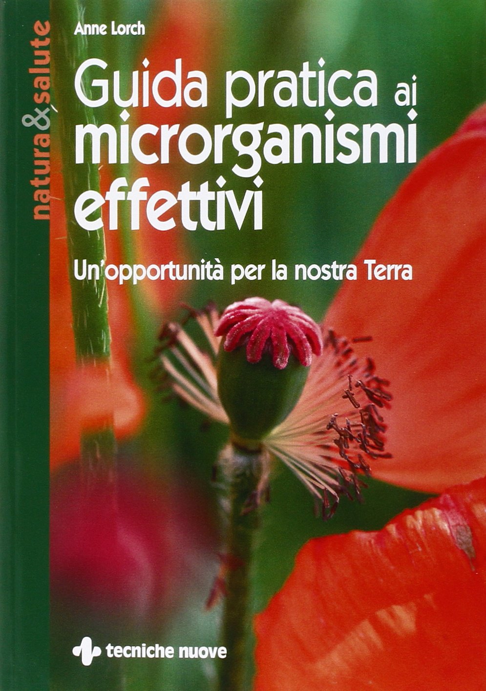 Guida pratica ai microrganismi effettivi. Un'opportunità per la nostra terra Religion & Esotericism