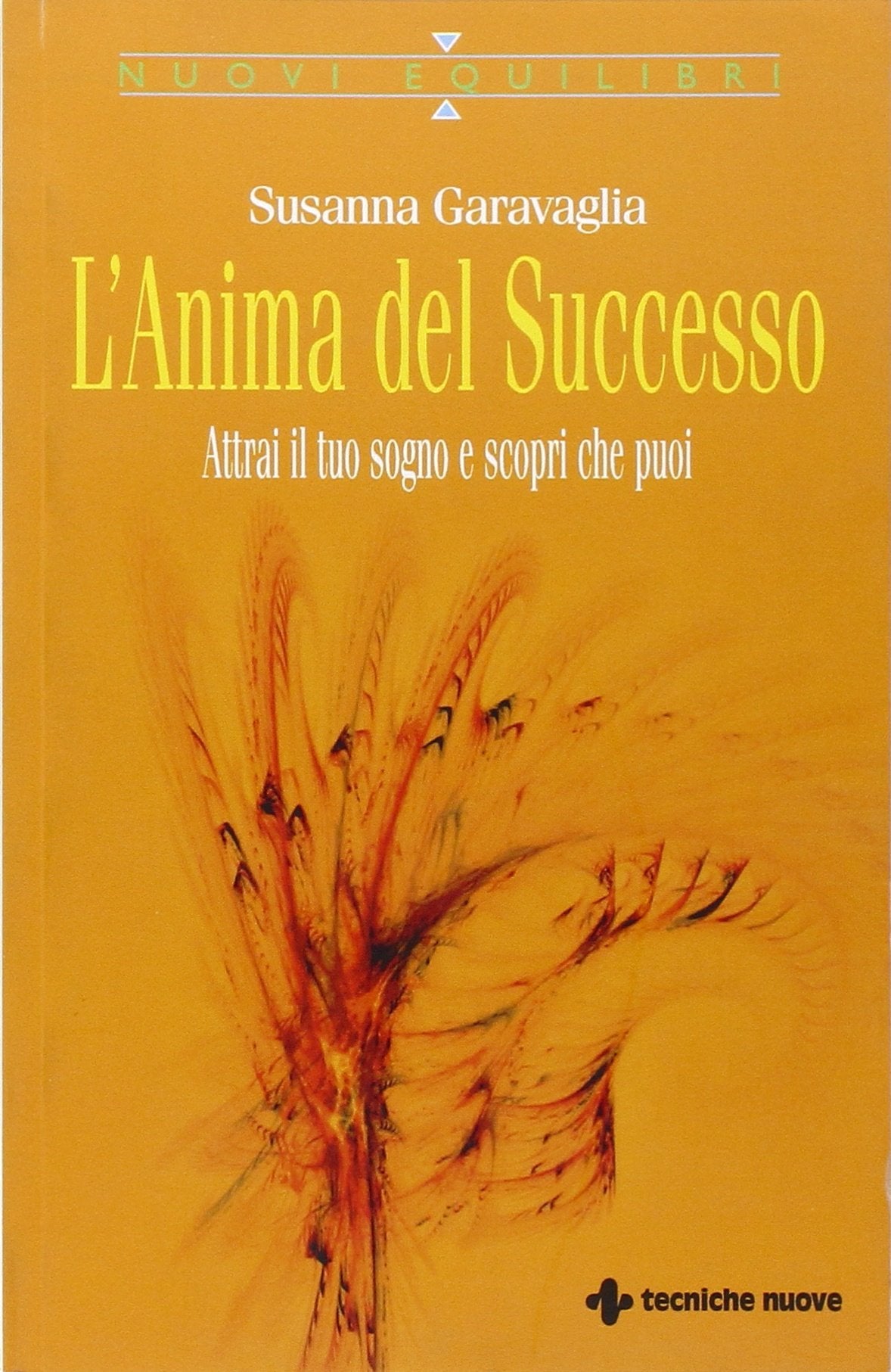 L'anima del successo. Attrai il tuo sogno e scopri che puoi (Nuovi equilibri) Lifestyle