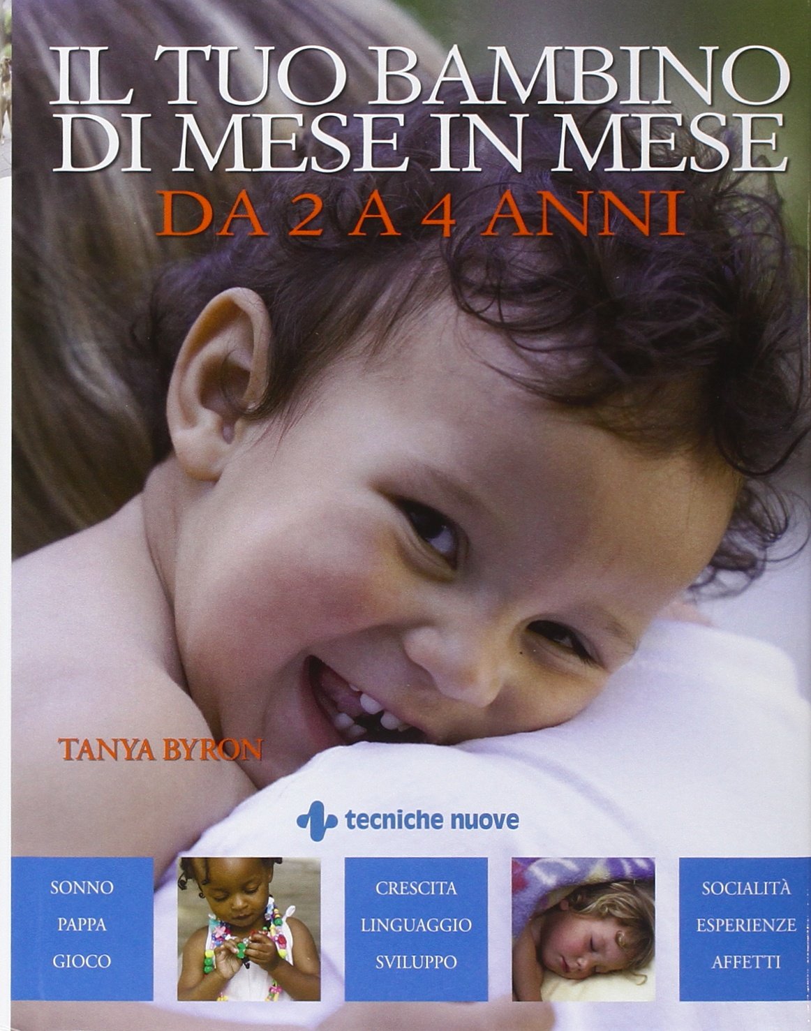 Il tuo bambino di mese in mese. Da 2 a 4 anni Parents & Children