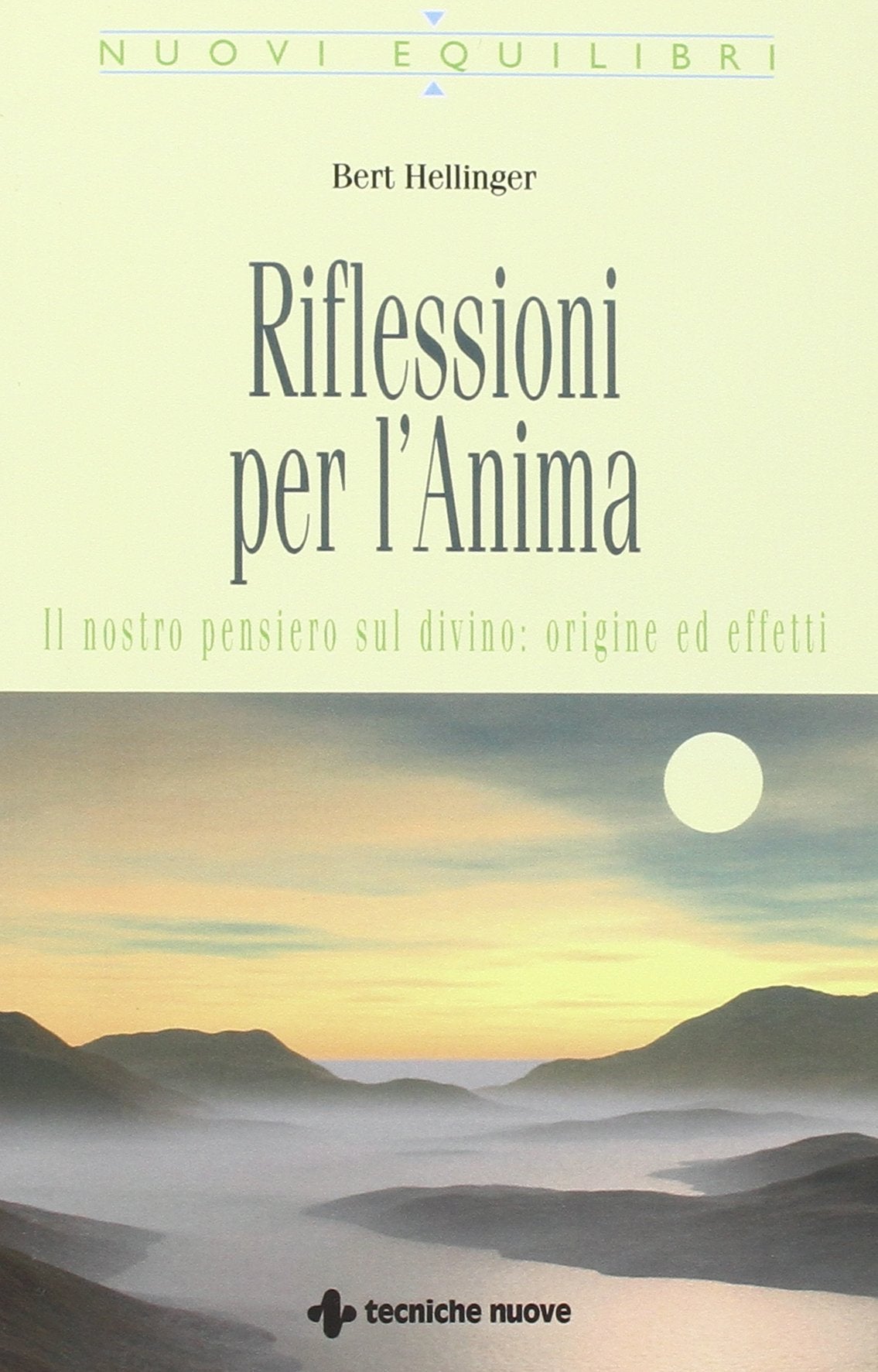 Riflessioni per l'anima. Il nostro pensiero sul divino: origine ed effetti Religion & Esotericism