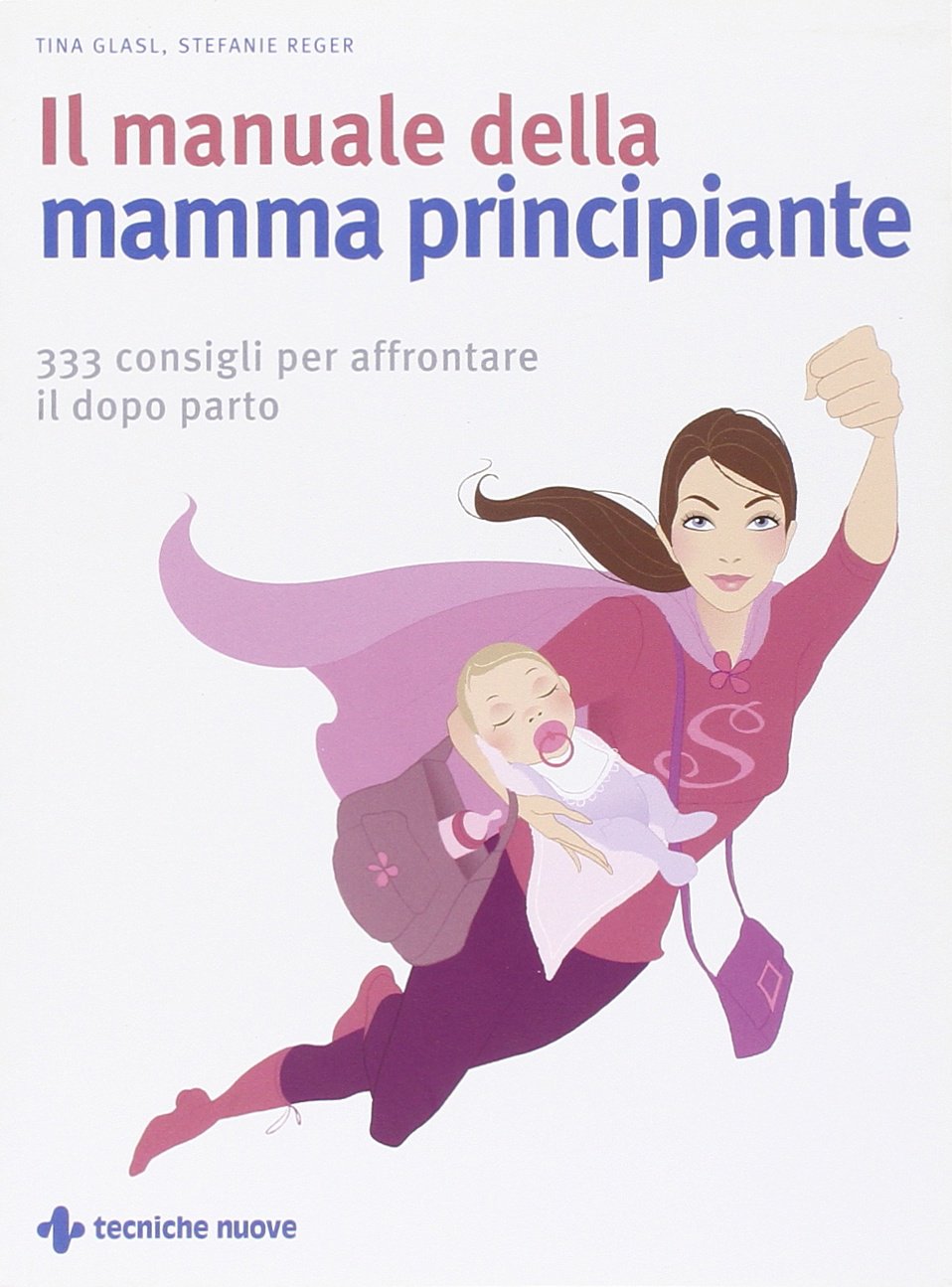 Il manuale della mamma principiante. 333 consigli per affrontare il dopo parto book