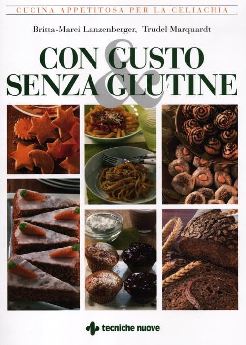 Con gusto e senza glutine. Cucina appetitosa per la celiachia book