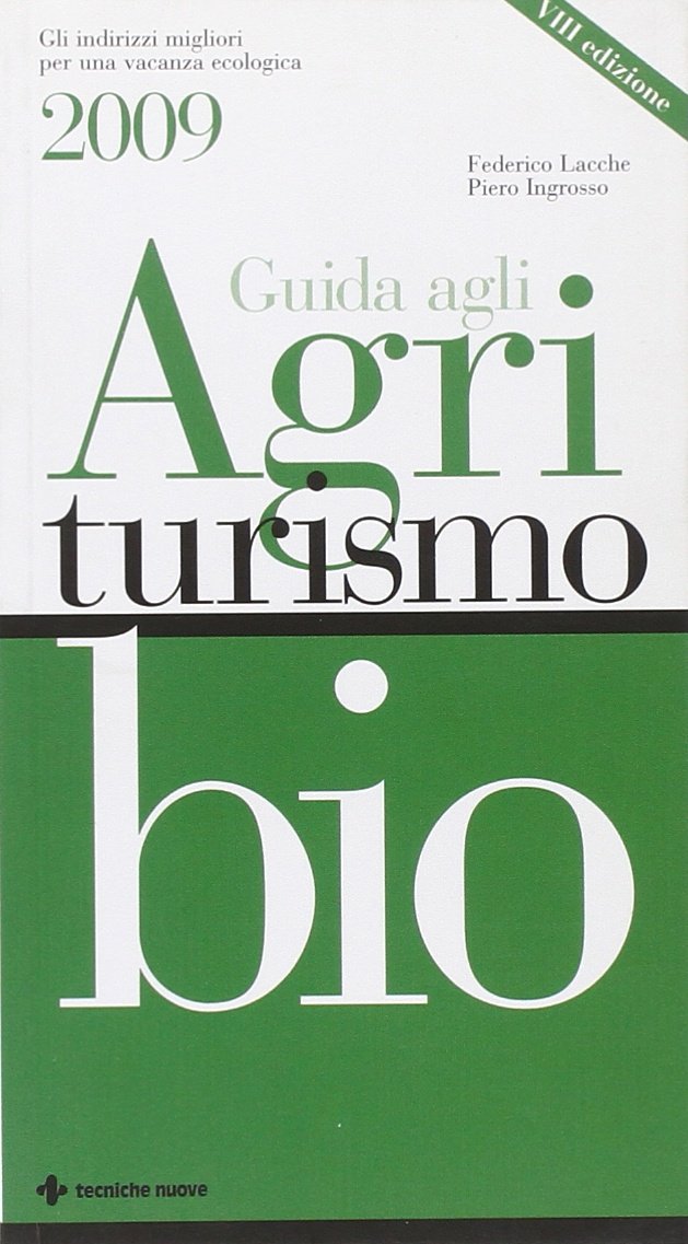 Guida agli agriturismi bio 2009 (Natura e salute) Leisure, Home & Garden