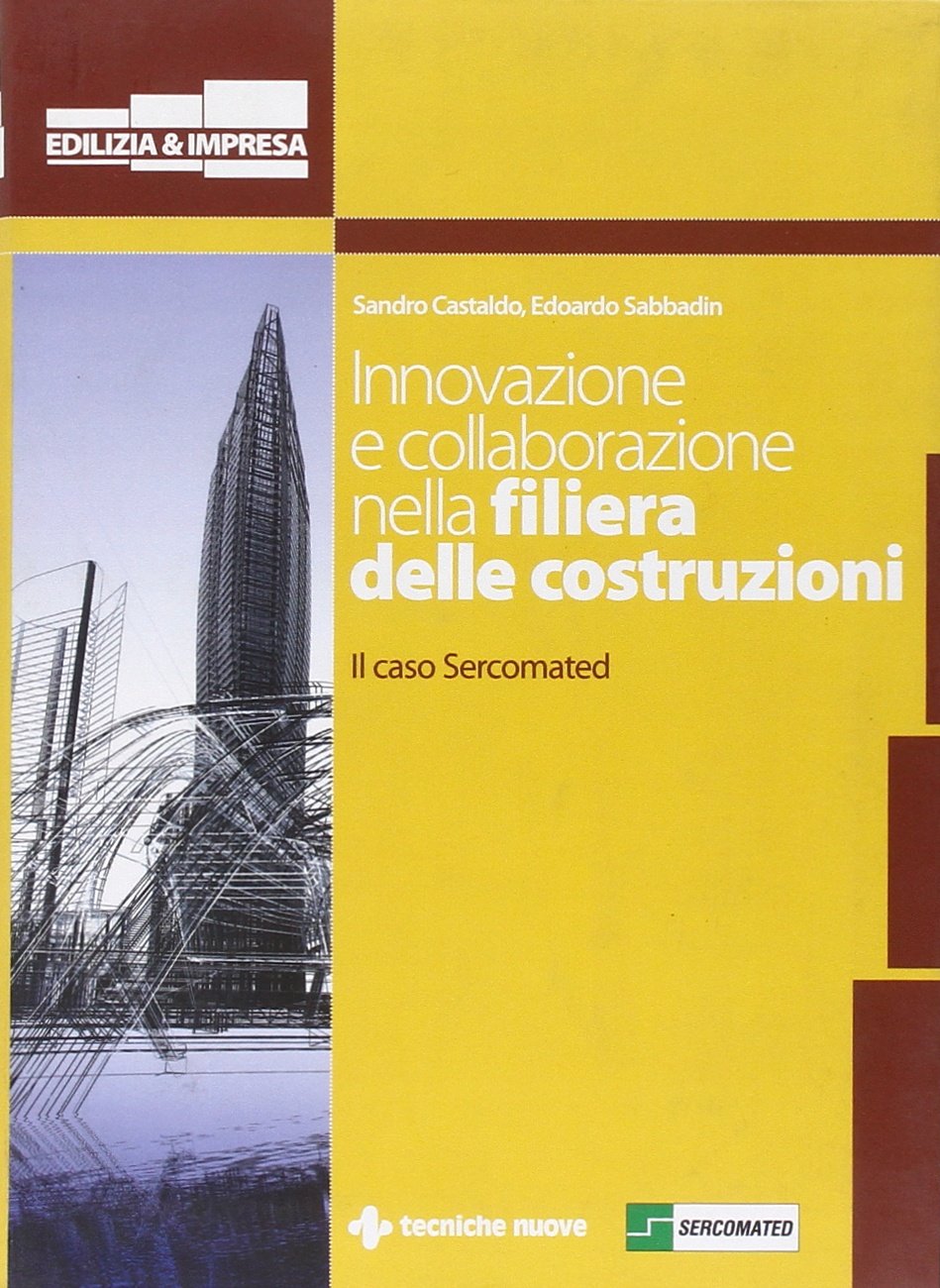 Innovazione e collaborazione nella filiera delle costruzioni. Il caso Sercomated (Costruzioni, architettura e design) Business & Technology
