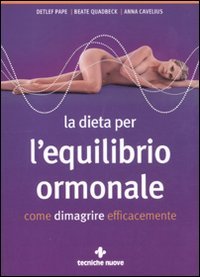 La dieta per l'equilibrio ormonale. Come dimagrire efficacemente Business, Finance & Career