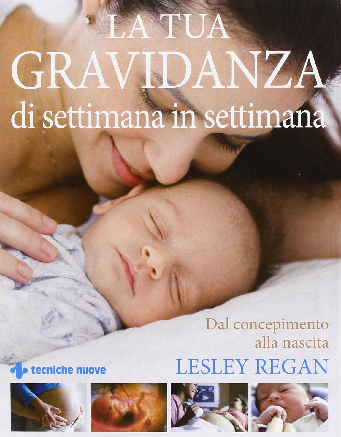 La tua gravidanza di settimana in settimana. Dal concepimento alla nascita Parents & Children