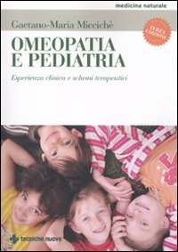 Omeopatia e pediatria. Esperienza clinica e schemi terapeutici (Medicina naturale) Medicine