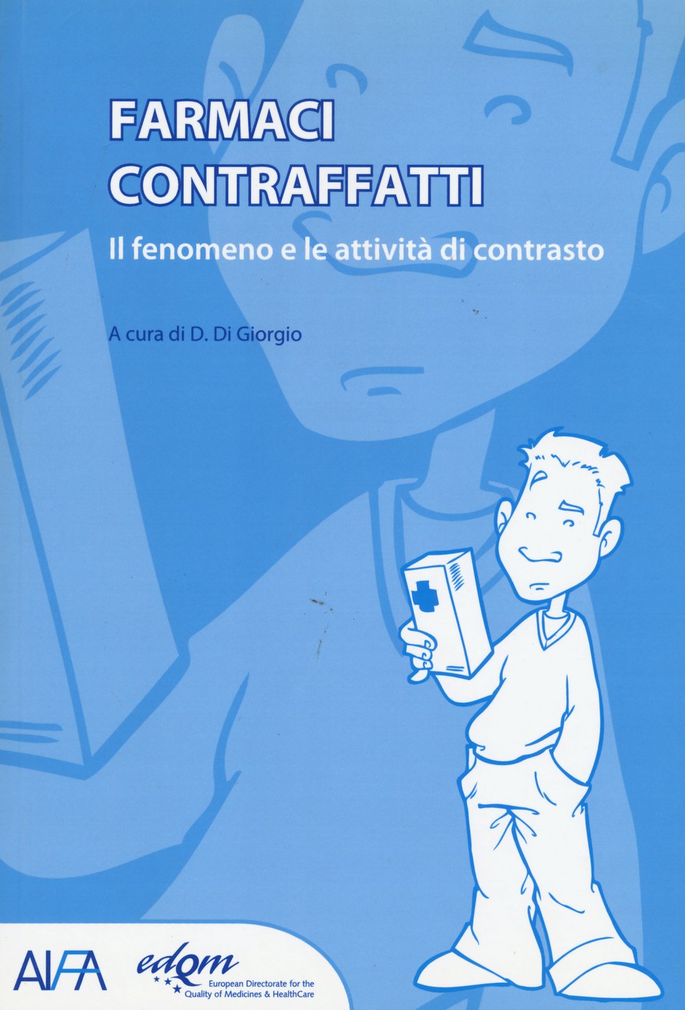 Farmaci contraffatti. Il fenomeno e le attività di contrasto (Tecnica farmaceutica e cosmetica) Business & Technology