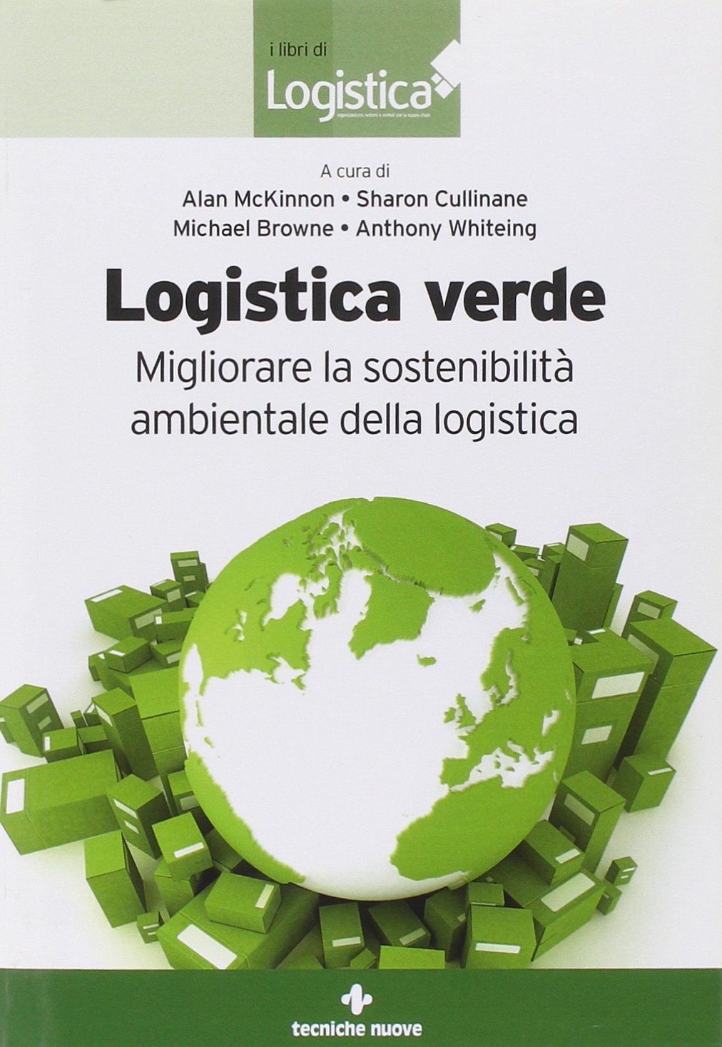 Logistica verde. Migliorare la sostenibilità ambientale della logistica Business, Finance & Career