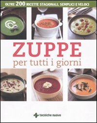 Zuppe per tutti i giorni. Oltre 200 ricette stagionali, semplici e veloci (Natura e salute) Leisure, Home & Garden