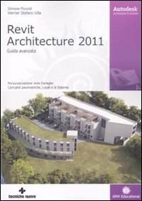 Autodesk Revit Architecture 2011. Guida avanzata (AM4 Educational) Computer Science