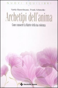 Archetipi dell'anima. Come conoscere la matrice della tua esistenza book