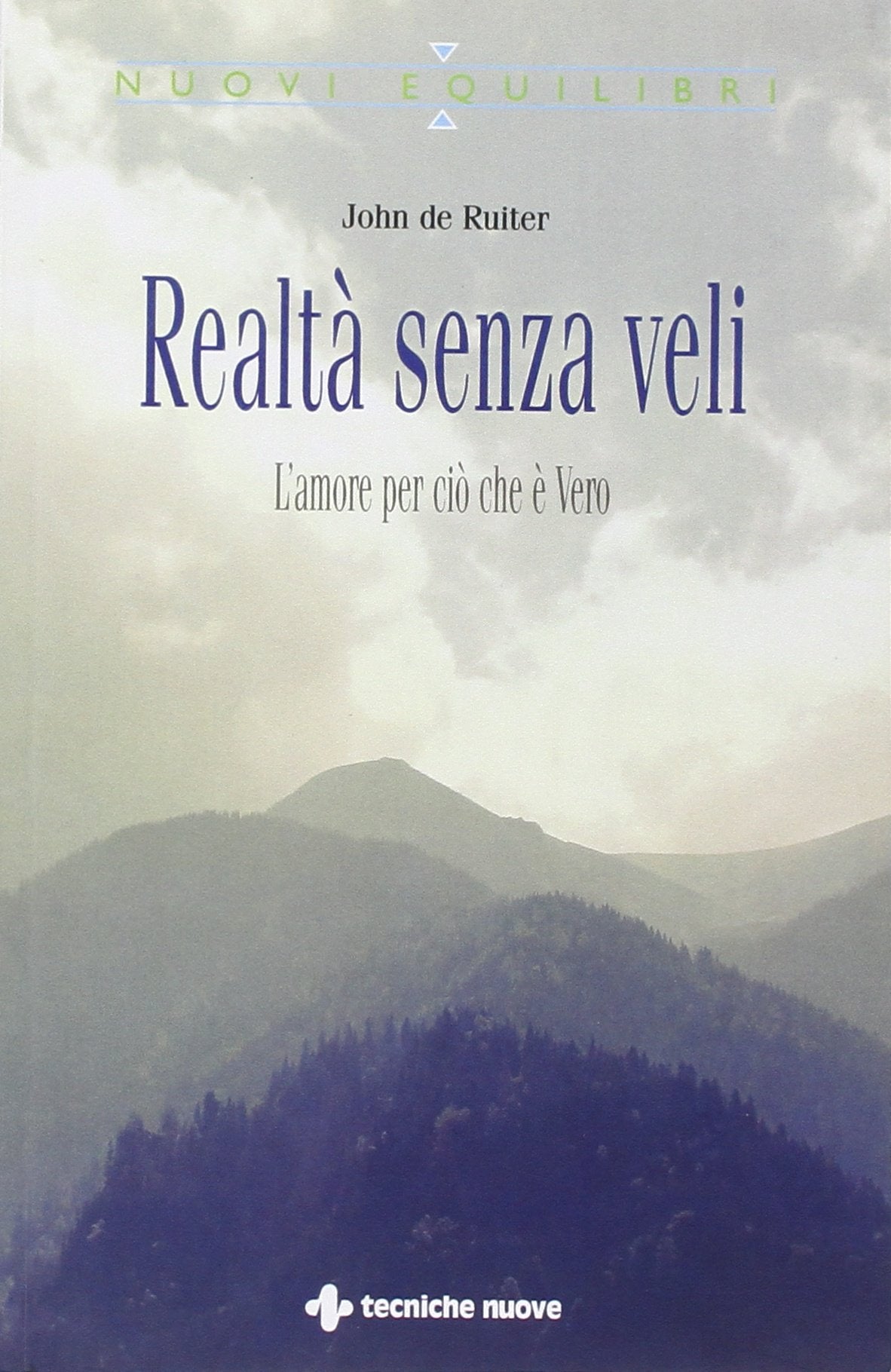 Realtà senza veli. L'amore per ciò che è vero (Nuovi equilibri) Religion & Esotericism